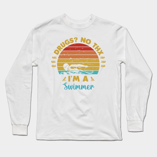 Drugs No thanks Im a swimmer Long Sleeve T-Shirt by Swimarts